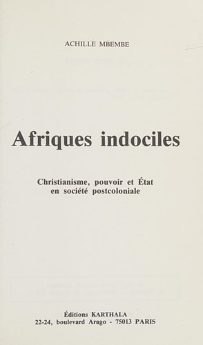 Afriques indociles: Christianisme, pouvoir et Etat en société postcoloniale (Chrétiens en liberté) (French Edition)