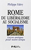 Rome du libéralisme au socialisme leçon antique pour notre temps : essai