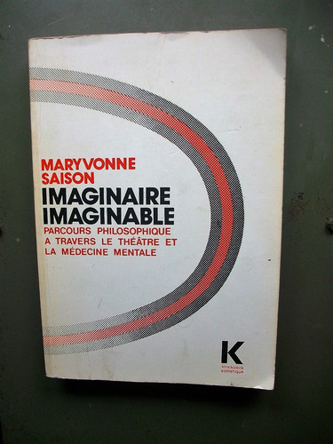 Imaginaire/imaginable parcours philosophique à travers le théâtre et la médicine mentale