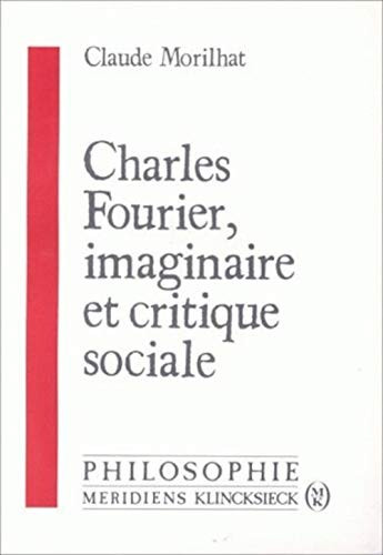 Charles Fourier, Imaginaire Et Critique Sociale (Philosophie) (French Edition)