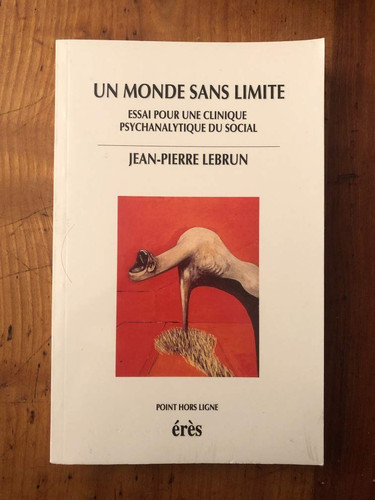 Un monde sans limite: Essai pour une clinique psychanalytique du social (Point hors ligne) (French Edition)
