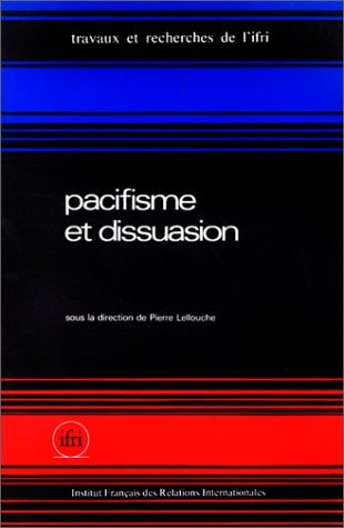 Pacifisme et dissuasion: La contestation pacifiste et l'avenir de la sécurité de l'Europe (Travaux et recherches / IFRI) (French Edition)