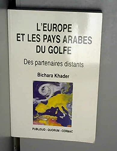 L'Europe et les pays arabes du Golfe des partenaires distants