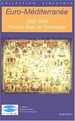 Euro-Méditerranée, 1995-1999: Premier bilan du partenariat (Collection Strademed) (French Edition)