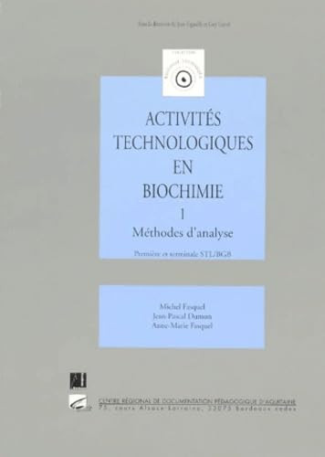 Activités technologiques en biochimie, tome 1 : méthodes d'analyse