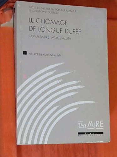 Le Chômage de longue durée comprendre, agir, évaluer : actes du colloque