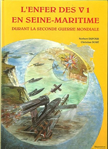L'enfer des V 1 en Seine-Maritime durant la seconde guerre mondiale