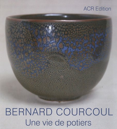 Bernard Courcoul une vie de potiers, une passion poétique