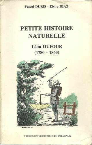 Petite histoire naturelle leon dufour 1780 1865
