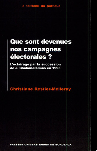 Que sont devenues nos campagnes électorales? l'éclairage par la succession de Jacques Chaban-Delmas en 1995