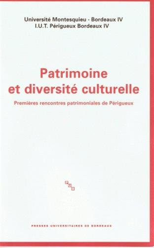 Patrimoine et diversité culturelle actes des Premières Rencontres patrimoniales de Périgueux le 19 octobre 2006