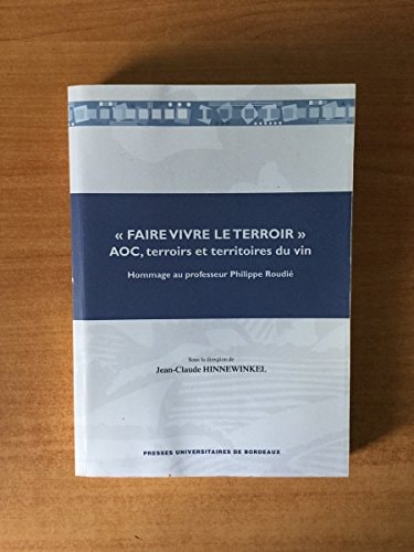 Faire vivre le terroir aoc terroirs et territoires du vin.