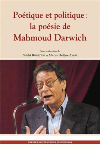POETIQUE ET POLITIQUE LA POESIE DE MAHMOUD DARWICH (MONDE ARABE ET)