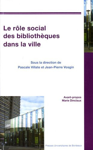 Le rôle social des bibliothèques dans la ville communications et recherches réalisées pour le 17ème colloque profession : bibliothécaire du jeudi 1er avril 2010