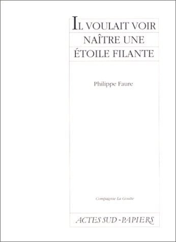 Il voulait voir naître une étoile filante (Actes Sud-Papiers) (French Edition)