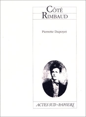 Cote rimbaud - cree le 10 juillet 1990 au theatre du tremplin (PAPIERS (TEXTES DE THEATRE))