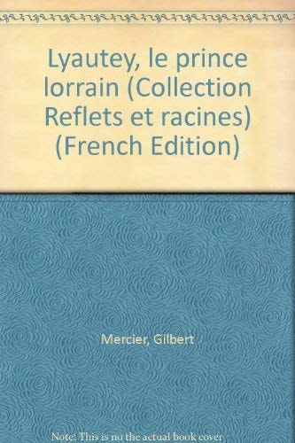 Lyautey, le prince lorrain (Collection "Reflets et racines") (French Edition)