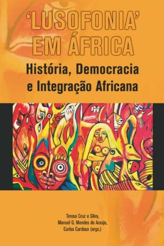 'Lusofonia' em Africa: Historia, Democracia e Integracao Africana (Portuguese Edition)