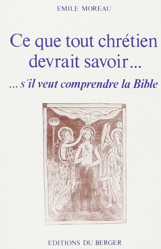 Ce que tout chrétien devrait savoir s'il veut comprendre la Bible