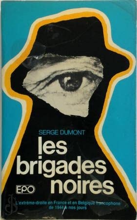 Les brigades noires: L'extrême-droite en France et en Belgique francophone, de 1944 à nos jours (French Edition)