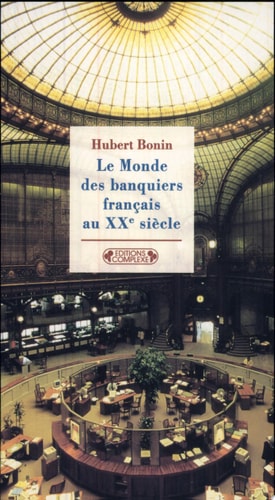 Le monde des banquiers français au XXe siècle
