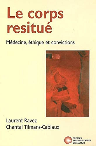 Le Corps resitué Médecine, éthique et convictions
