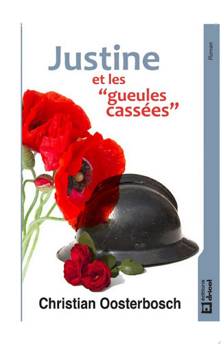 Justine et les "gueules cassées" Roman historique