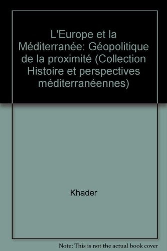 L'Europe et la Méditerranée: Géopolitique de la proximité