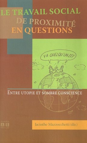 Le travail social de proximité en questions entre utopie et sombre conscience