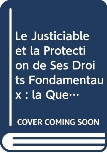 LE JUSTICIABLE ET LA PROTECTION DE SES DROITS FONDAMENTAUX : LA QUEST ION PRIORITAIRE DE CONSTITUTIO