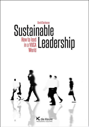 Sustainable Leadership How to Lead in a VUCA World