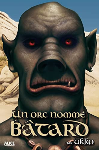 Un orc nommé Bâtard Tome 1