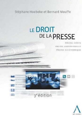 Le droit de la presse presse écrite, presse audiovisuelle, presse électronique