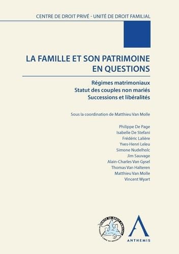 La famille et son patrimoine en questions régimes matrimoniaux, statut des couples non mariés, successions et libéralités