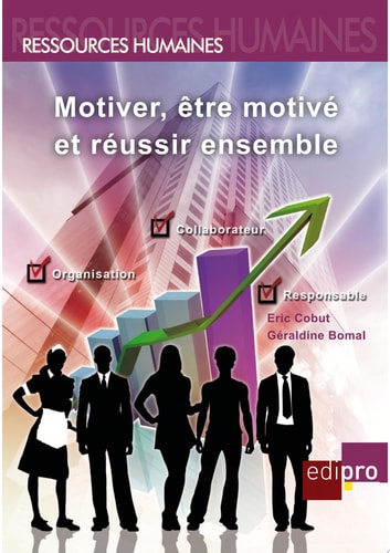Motiver, être motivé et réussir ensemble