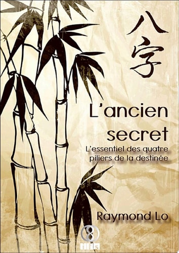 L'ancien secret L'essentiel des quatre piliers de la destinée