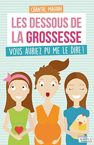 Vous auriez pu me le dire ! Les dessous de la grossesse