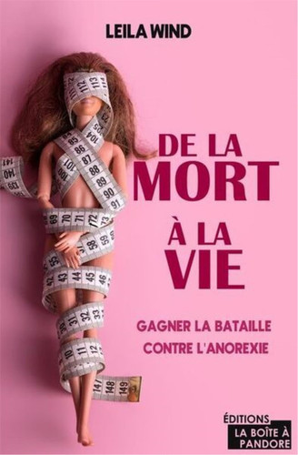 De la mort à la vie Gagner la bataille contre l'anorexie
