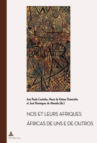 Nos & leurs Afriques constructions littéraires des identités africaines cinquante ans après les décolonisations