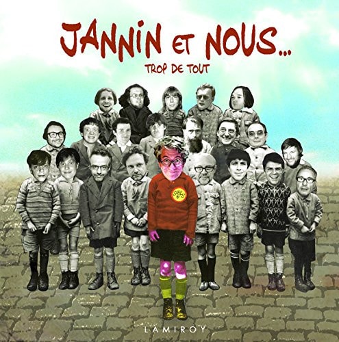 Jannin et nous... Trop de tout