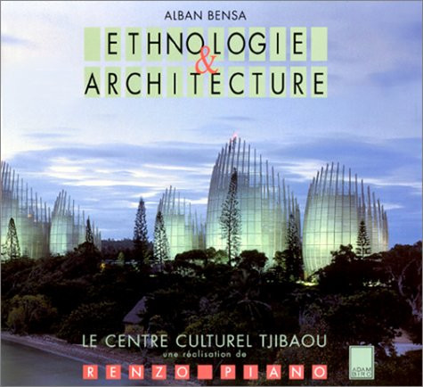Architecture et ethnographie, le centre culturel tjibaou à Nouméa