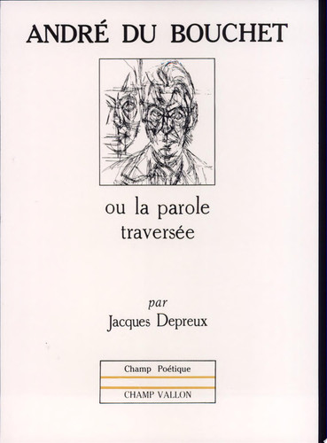André Du Bouchet ou la Parole traversée