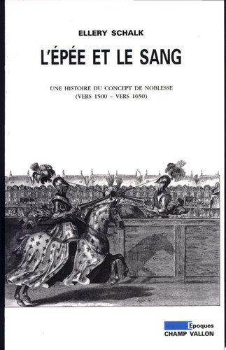 L'épée et le sang: une histoire du concept de noblesse, vers 1500 - vers 1650