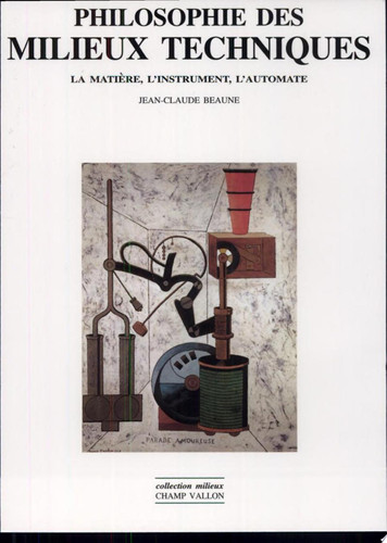 Philosophie des milieux techniques: la matière, l'instrument, l'automate