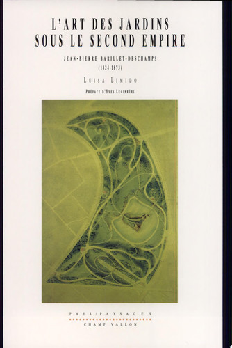 L'art des jardins sous le Second Empire: Jean-Pierre Barillet-Deschamps, 1824-1873