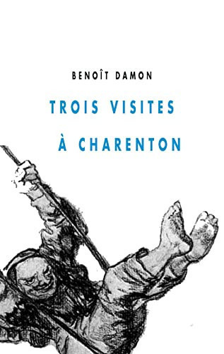 Trois visites à Charenton: roman