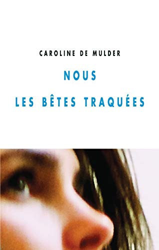 Nous les bêtes traquées: roman