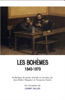 Les Bohèmes, 1840-1870 Ecrivains - Journalistes - Artistes