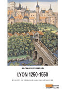 Lyon 1250-1550 Réalités et imaginaires d'une métropole
