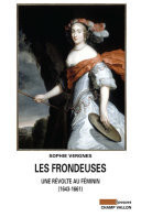 Les Frondeuses Une révolte au féminin (1643-1661)